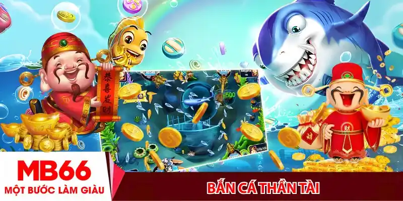 Bắn Cá Thần Tài - Hành trình săn kho báu đại dương