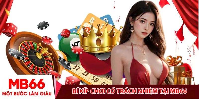 Bí kíp chơi có trách nhiệm tại MB66
