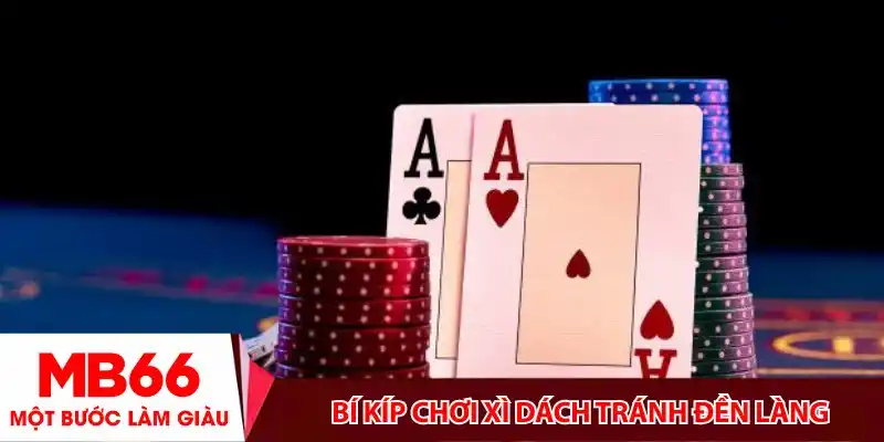 Bí kíp chơi xì dách tránh đền làng