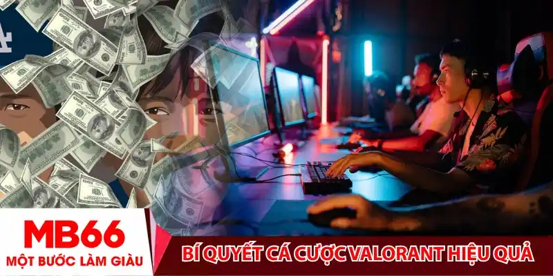 Bí quyết cá cược Valorant hiệu quả cho người mới