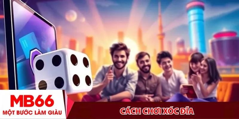 Cách chơi xóc đĩa