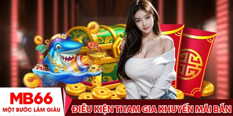 Điều kiện tham gia khuyến mãi bắn cá
