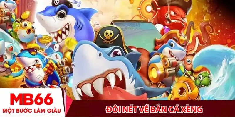 Đôi nét về bắn cá xèng