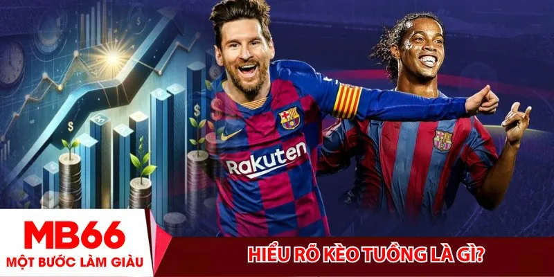 Hiểu rõ kèo tuồng là gì?