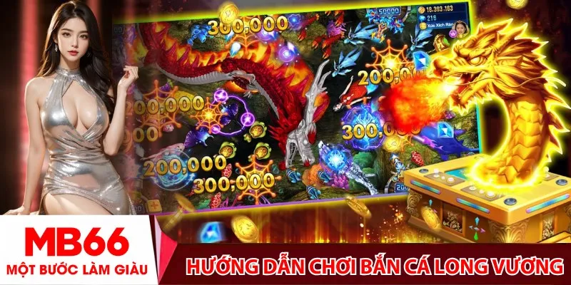 Hướng dẫn chơi Bắn Cá Long Vương