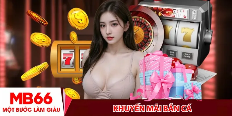 Khuyến mãi bắn cá_ Bí kíp săn thưởng cực chất cho dân chơi