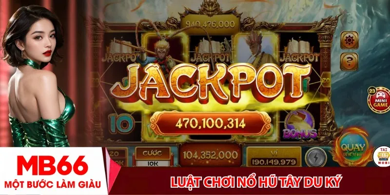 Luật chơi nổ hũ Tây Du Ký