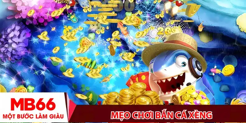 Mẹo chơi bắn cá xèng – Bắn đâu trúng đó