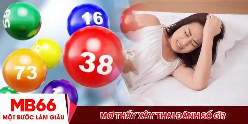 Mơ thấy xảy thai đánh số gì?