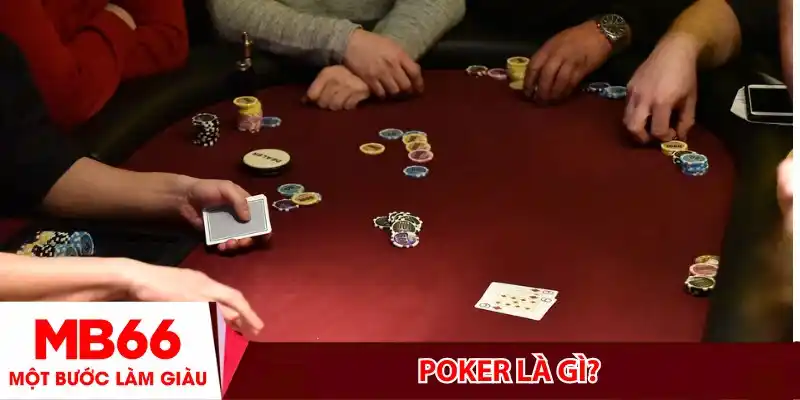 Poker là gì? Hiểu đúng về bản chất của game bài đỉnh cao