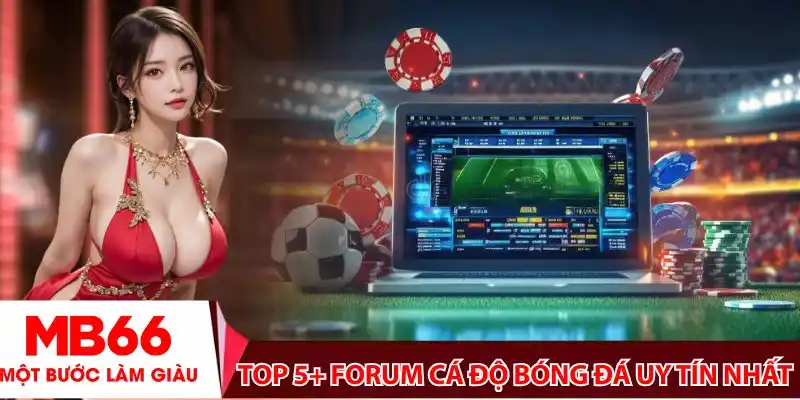 TOP 5+ Forum cá độ bóng đá uy tín nhất hiện nay