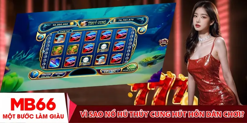Vì sao Nổ Hũ Thủy Cung hút hồn dân chơi?
