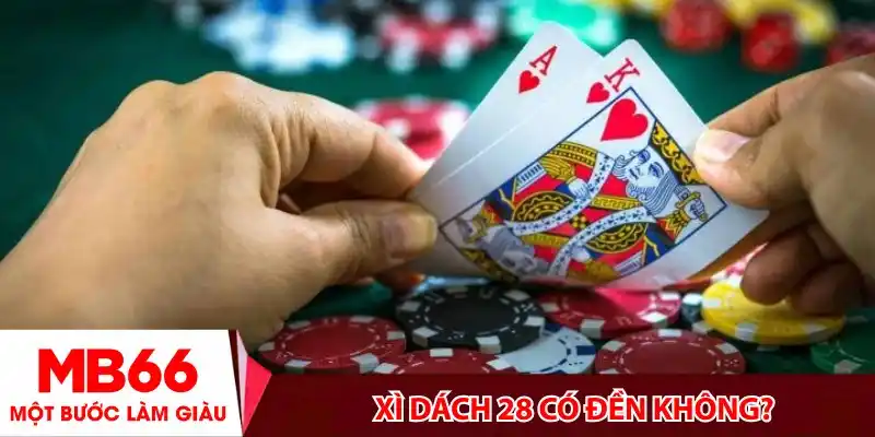 Xì dách 28 có đền không