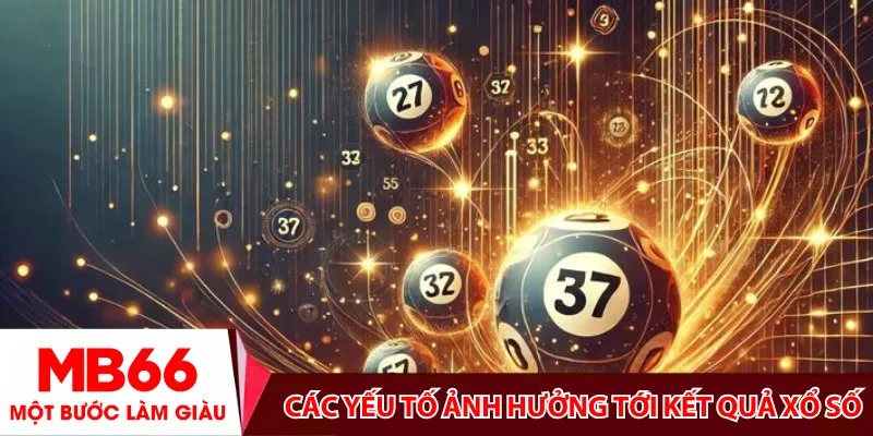 Các yếu tố ảnh hưởng tới kết quả xổ số