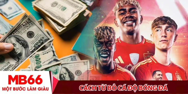 Cách từ bỏ cá độ bóng đá