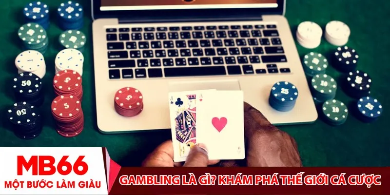 Gambling là gì? Khám phá thế giới cá cược trực tuyến hấp dẫn