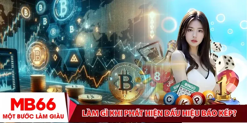 Làm gì khi phát hiện dấu hiệu báo kép?
