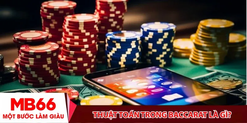 Thuật toán trong Baccarat là gì?